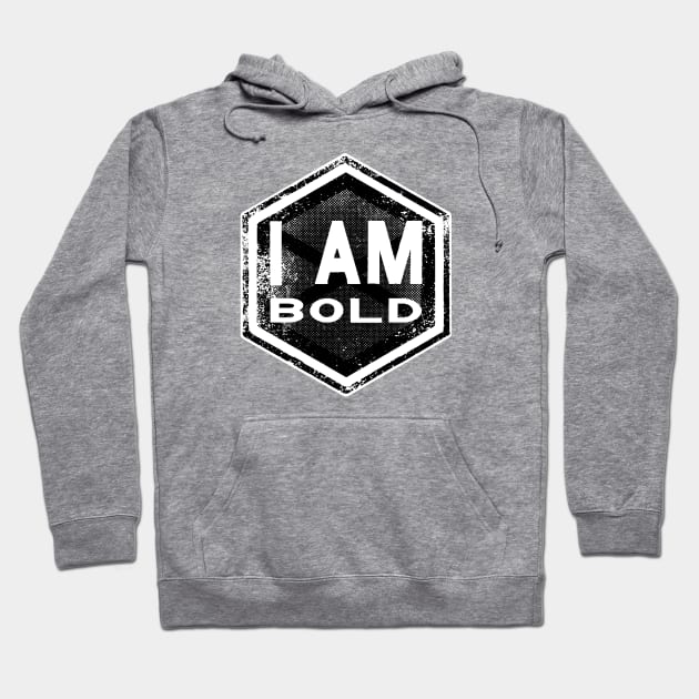 I AM Bold - Affirmation - Black Hoodie by hector2ortega